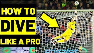 How To Dive As A Goalkeeper - Goalkeeper Tips And Tutorials - Goalkeeper Diving Tutorial