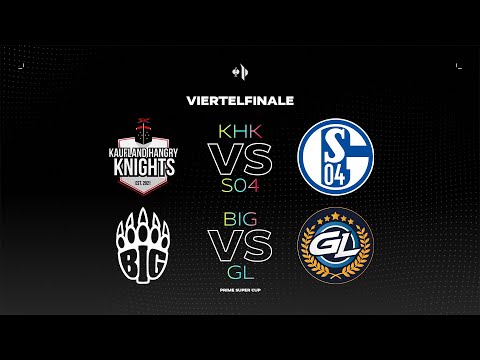 KHK vs. S04 & BIG vs. GL - Viertelfinale | Prime Super Cup