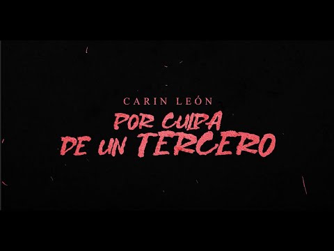 Carin León - Por culpa de un tercero [Lyric Video]