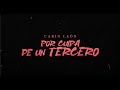 Carin León - Por culpa de un tercero [Lyric Video]