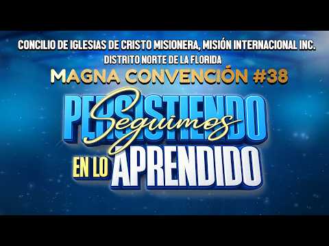 GRAN CIERRE CONVENCIÓN #38 DIST. NORTE DE FL 3/28/26 LEMA: "SEGUIMOS PERSISTIENDO EN LO APRENDIDO"