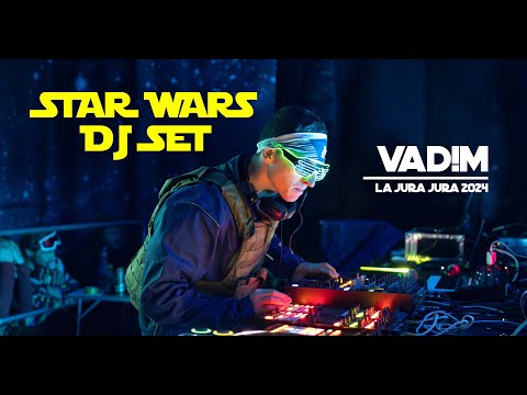 STAR WARS DJ SET | VAD!M at LA JURA JURA 2024