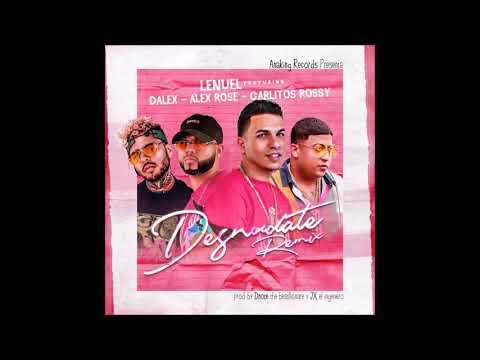Lenuel - Desnudate (Remix) Ft. Alex Rose, Carlitos Rossy & Dalex (AUDIO)
