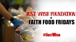 Providing for the Poor: Just Wish Foundation + Faith Food Fridays