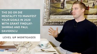 The Do or Die Mentality to Manifest Your Goals in 2020 with Grant Findlay-Shirras and Paul Davidescu