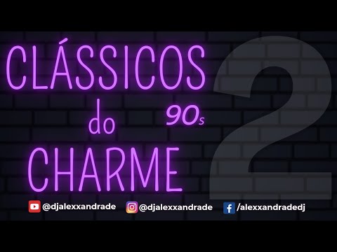 🔥 CLÁSSICOS DO CHARME 90s Vol. 02 🎧 Mixed 🎧 DJ Alexx Andrade | Mastermix #charme #charmedasantigas