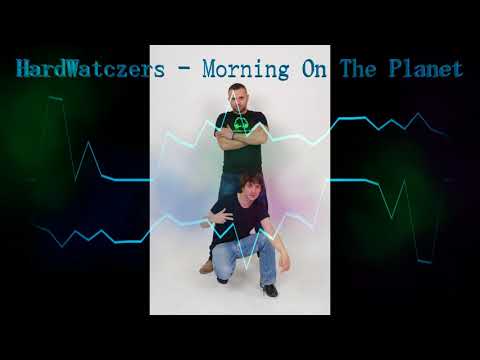 HardWatczers   Morning OnThe Planet