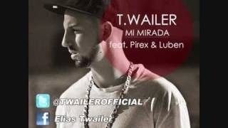 T.Wailer feat. Pirex & Luben - Mi mirada
