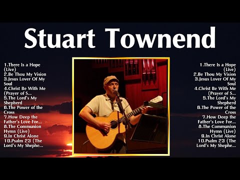 Stuart Townend Top 100 Songs Playlist ~ Best Stuart Townend Songs