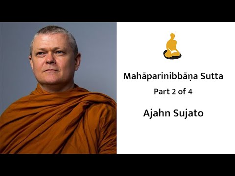 Ajahn Sujato: Mahāparinibbāṇa Sutta (2 of 4)