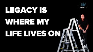 Legacy is where my life lives on | Coastal Community Church