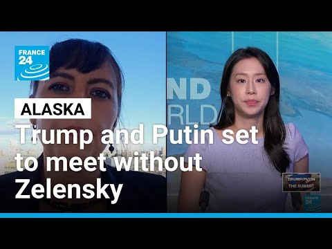 Trump and Putin set to meet without President Zelensky present