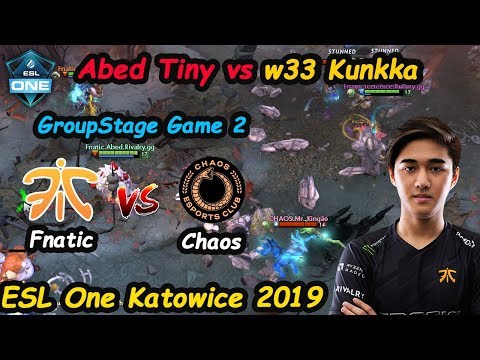 Fnatic Abed - [Tiny] Vs w33 Kunkka Chaos E-Sport ESL One Katowice 2019 | Dota 2 Game2