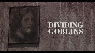 DIVIDING GOBLINS (Official Video) - Music by DILATAZIONE / Video by JOHN SNELLINBERG