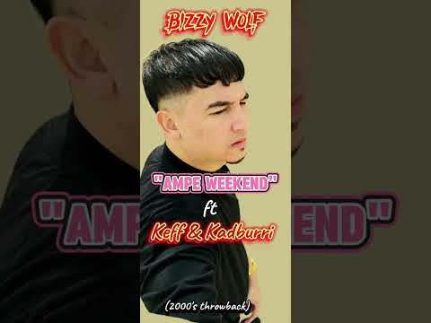 Bizzy Wolf - Ampe weekend ft Keff & Kadburri (throwback)
