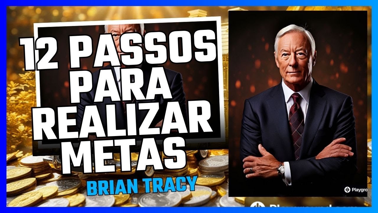 Brian Tracy - 12 Passos para Realizar Metas