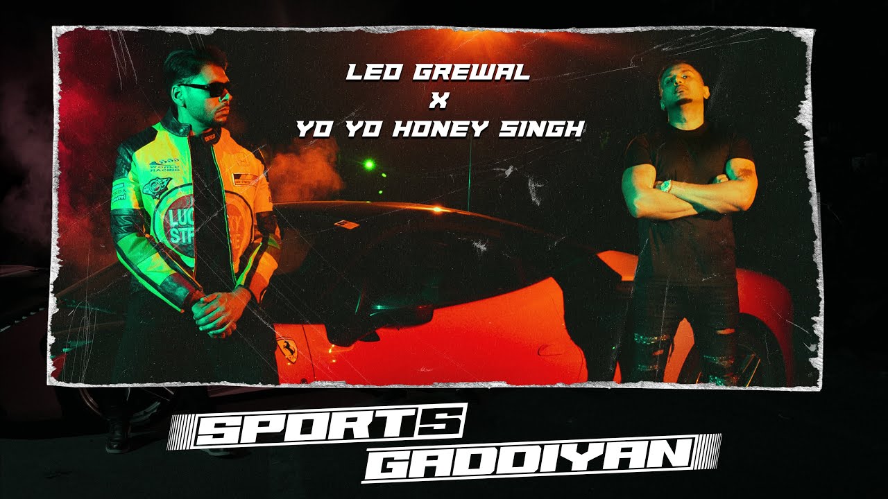Sports Gaddiyan song lyrics in Hindi – Yo Yo Honey Singh, Leo Grewal best 2022