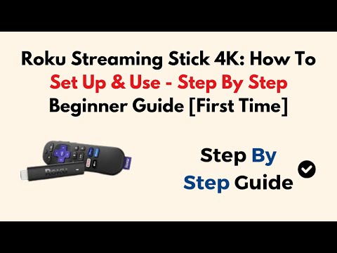 Roku Streaming Stick 4K: How To Set Up & Use - Step By Step Beginner Guide [First Time]