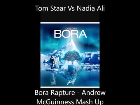 Tom Staar Vs Nadia ali - Bora Rapture ( Andrew McGuinness mash up )