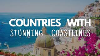 Countries with Stunning Coastlines You Must Visit