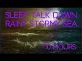 SLEEP TALK DOWN RAINY STORMY SEA 10 HOURS Relax The Body Quiet The Mind Easily Fall Asleep