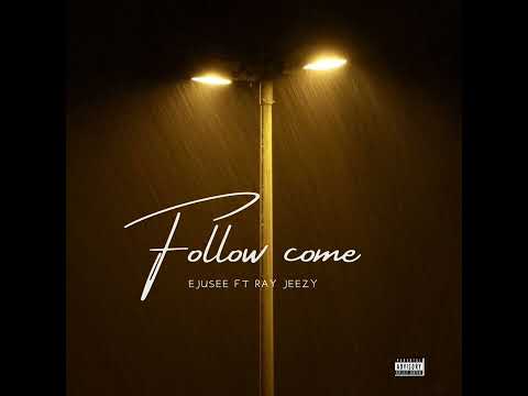Ejusee ft Ray Jeezy - Follow come (Official Audio)