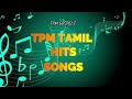 Tpm Tamil Hits Songs Christian Spirtual Songs Tpmtamilsong