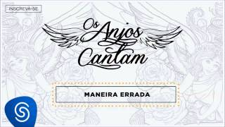 Jorge &amp; Mateus - Maneira Errada (Os Anjos Cantam) [Áudio Oficial]