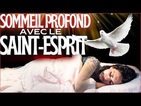 🕊️CHANTS DE GUÉRISON POUR DORMIR PROFONDÉMENT AVEC LE SAINT-ESPRIT🕊️ LAISSEZ-LE JOUER CE SOIR✨