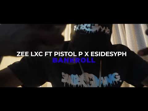 Pistol P x Zee LxC x EsideSyph- Bankroll (S/E @Bridgez15)