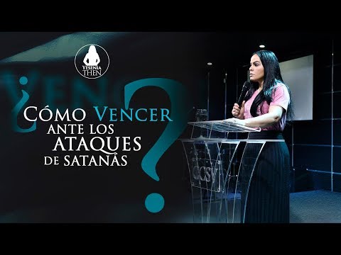 ¿Cómo Vencer Ante los Ataques de Satanás? |   ► Pastora Yesenia Then