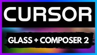 Cursor Composer 2 + Cursor Glass in 10 Minutes
