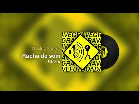 Racha de Som (Sente a pressão neném) - Wesley Soares