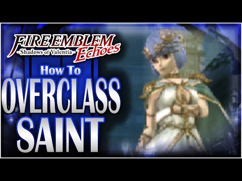 How To OVERCLASS Your Saint | Fire Emblem Echoes DLC: Altar of the Faerie!