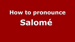 How to pronounce Salomé 