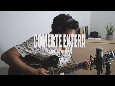 COMERTE ENTERA - C. Tangana, Toquinho (COVER por Eliú)