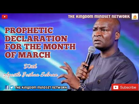 PROPHETIC DECLARATION FOR THE MONTH OF MARCH 2023 WITH APOSTLE JOSHUA SELMAN