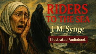 Download lagu Riders to the Sea by J. M. Synge – Sea, Sorrow, and Secrets | Illustrated Audiobook Experience mp3 Download lagu Riders to the Sea by J. M. Synge – Sea, Sorrow, and Secrets | Illustrated Audiobook Experience mp3