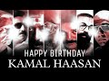 Kamal Haasan Birthday Mashup 2021 Ulaganayagan Edit Kamal Haasan WhatsApp Status