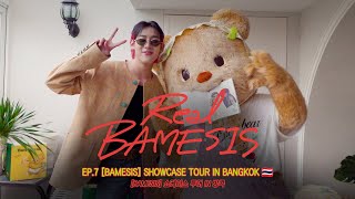 Real BAMESIS🚩| EP.7 [BAMESIS] 쇼케이스 투어 IN 방콕🇹🇭 [BAMESIS] SHOWCASE TOUR IN BANGKOK🇹🇭