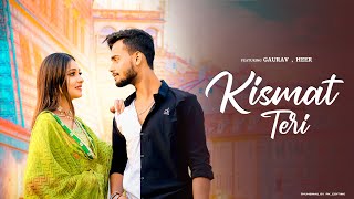 Kismat Teri (Full Video Song) : Gourav Sisodiya | heer| Babbu | Latest Punjabi Songs 2021
