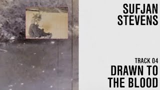 Sufjan Stevens - "Drawn to the Blood" (Official Lyric Video)