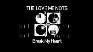The Love Me Nots - Break My Heart [Lyrics]