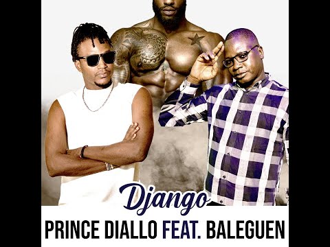 Prince Diallo Feat. Baleguen - Django (Officiel 2024)