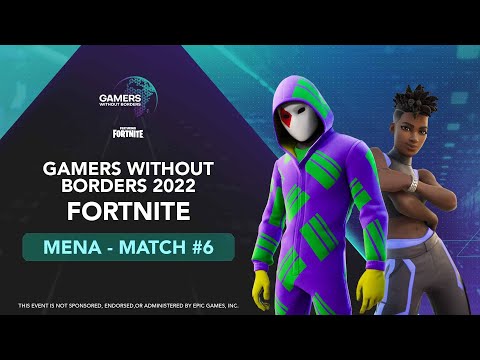 Gamers Without Borders — Fortnite — Day 2 — Match 6 — MENA — EN