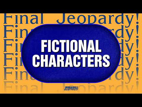 Fictional Characters | Final Jeopardy! | JEOPARDY!