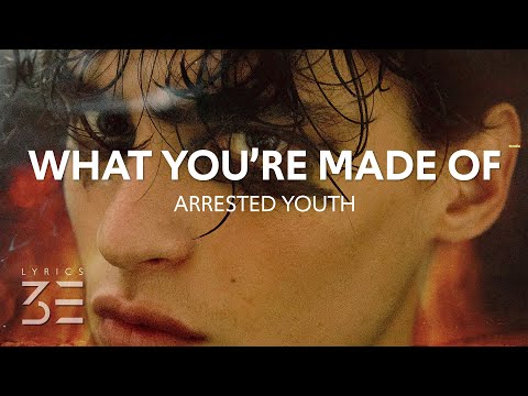Arrested Youth - What You're Made Of (Lyrics)