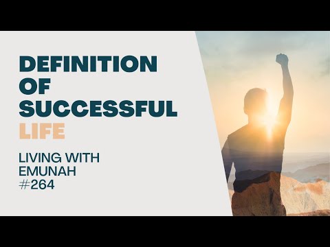 Living With Emunah (Part 264) - Definition of Successful Life