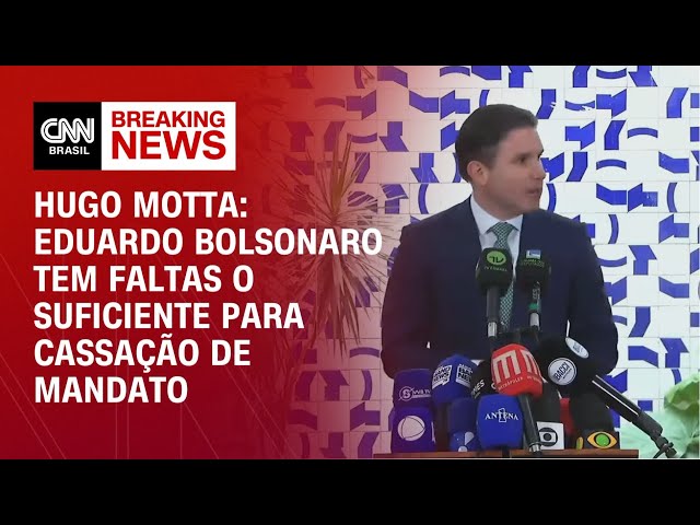 Eduardo Bolsonaro tem faltas suficiente para cassação de mandato, diz Hugo Motta | BASTIDORES CNN