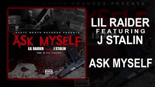 LIL RAIDER "ASK MYSELF' FT: J STALIN PROD BY: KEV KNOCKS @LilRaider707